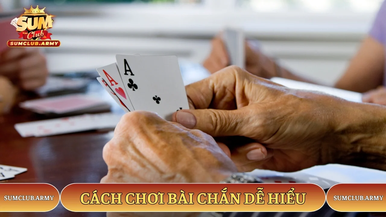 Cách chơi bài chắn Sumclub dễ hiểu