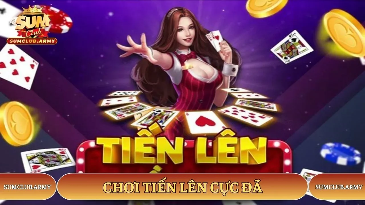 Chơi Tiến lên cực đã tại Sumclub