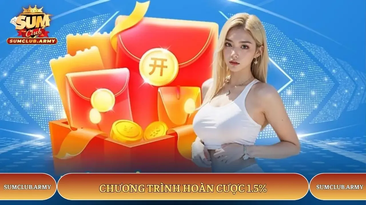 Sumclub có chương trình hoàn cược 1.5%