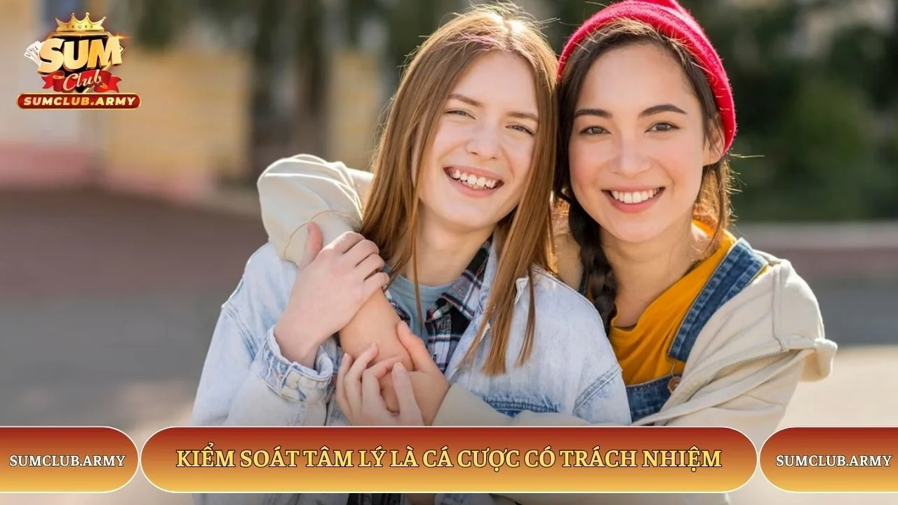 Kiểm soát tâm lý là cá cược có trách nhiệm Sumclub