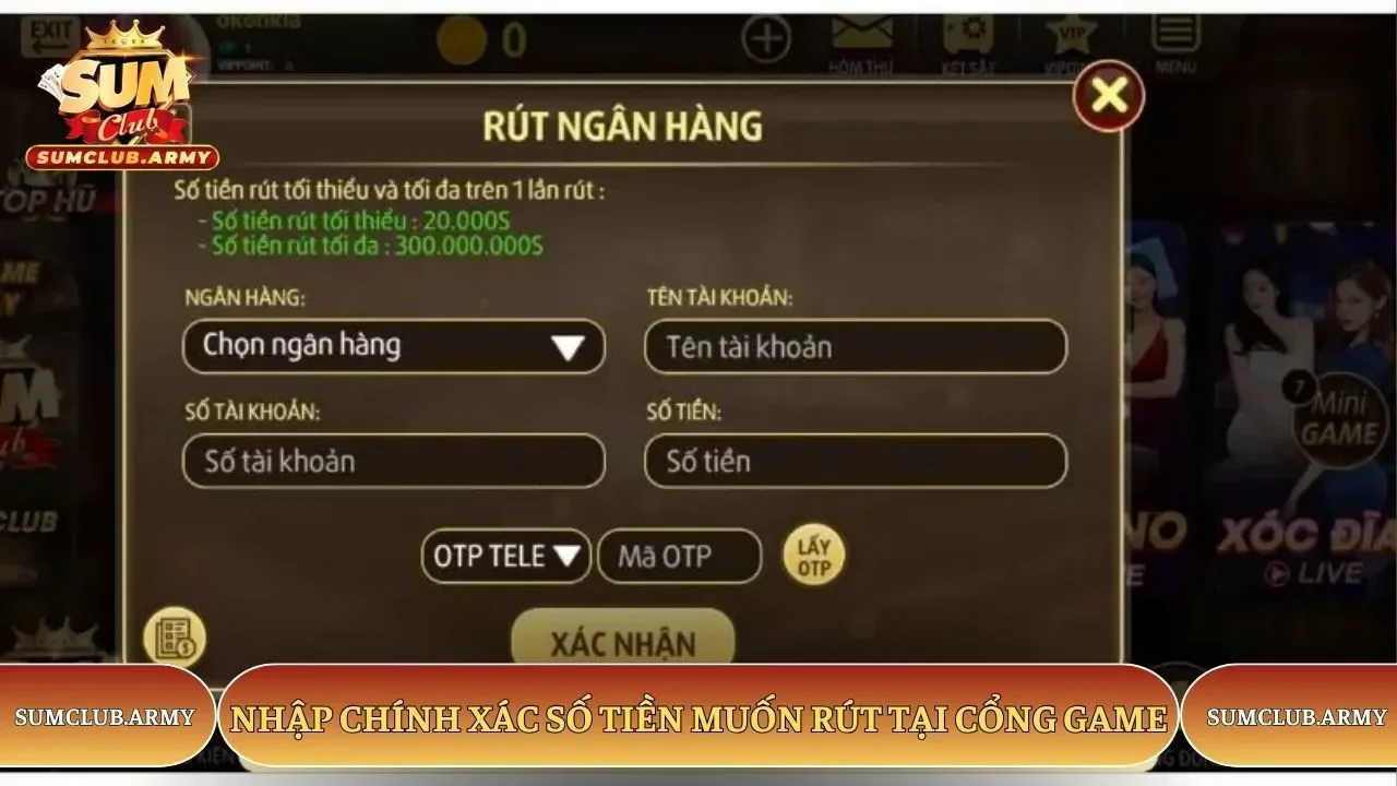 Nhập chính xác số tiền muốn rút tại cổng game Sumclub