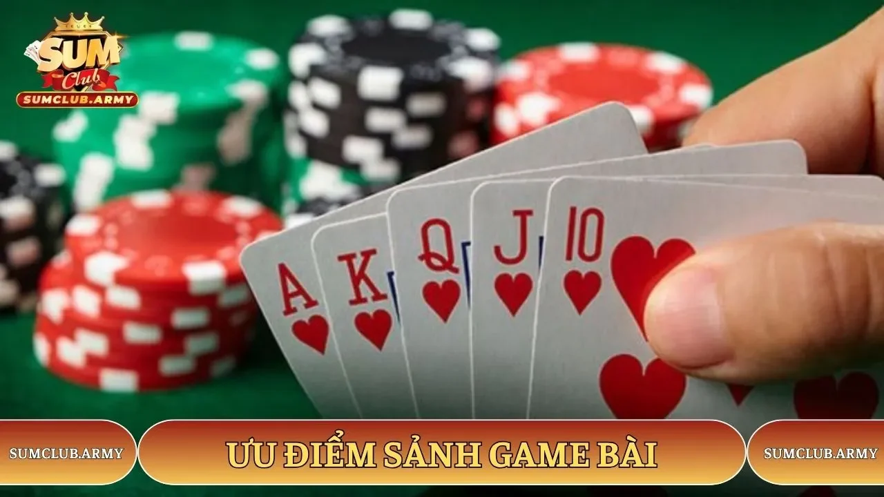 Những ưu điểm game bài Sumclub nổi bật của chuyên mục thu hút khách