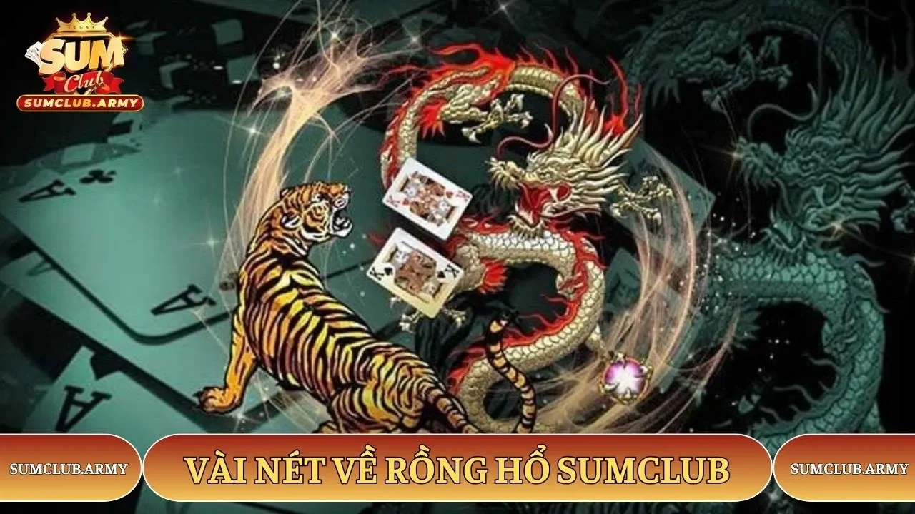 Vài nét về rồng hổ Sumclub Vài nét về rồng hổ Sumclub